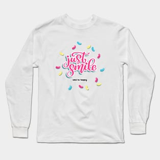 Just smile and be happy Long Sleeve T-Shirt